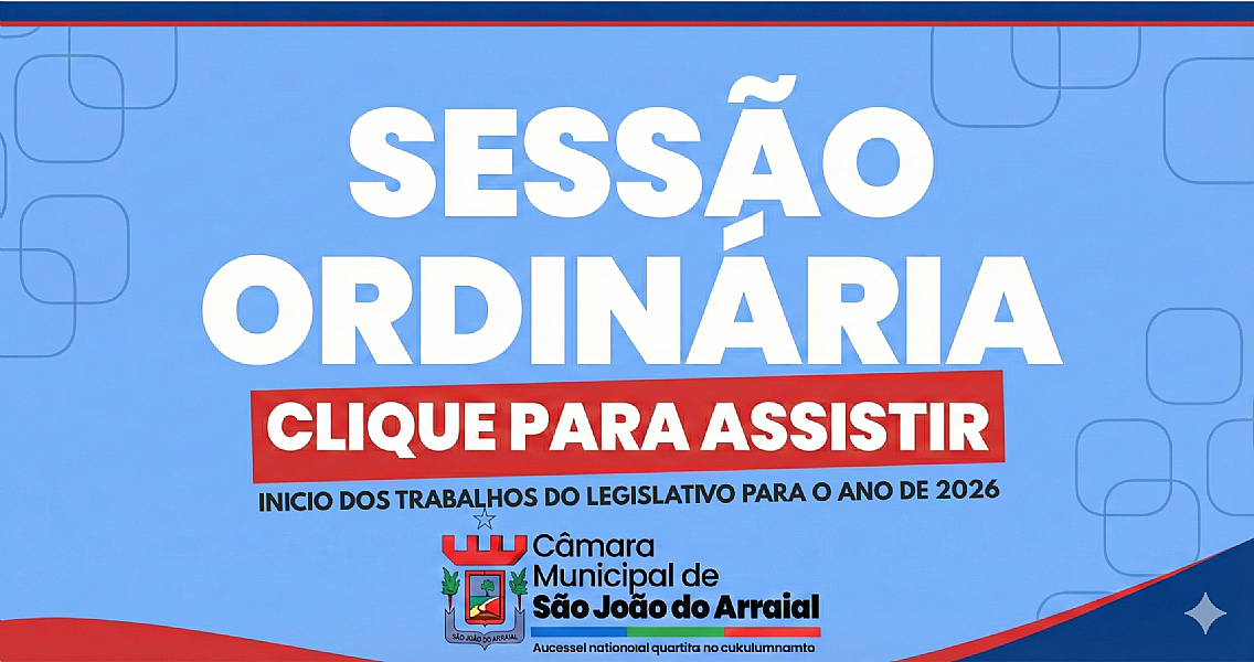 ACOMPANHE AQUI A TRANSMISSÃO DAS SESSÕES ORDINÁRIAS DA CÂMARA MUNICIPAL DE SÃO JOÃO DO ARRAIAL